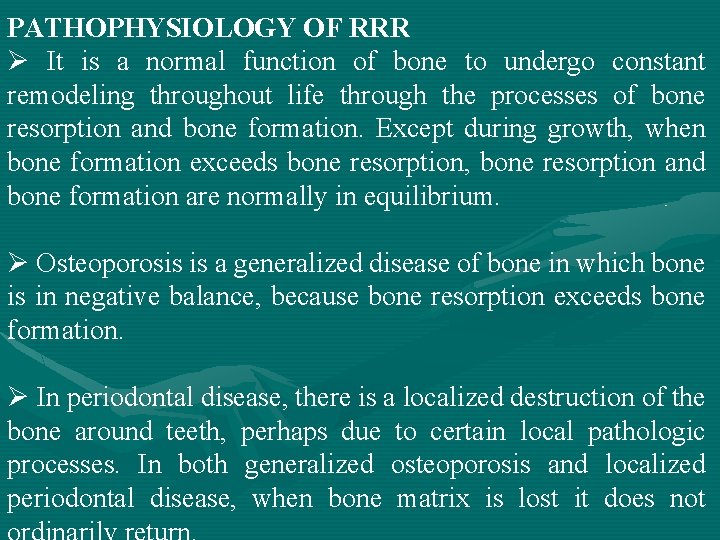 PATHOPHYSIOLOGY OF RRR Ø It is a normal function of bone to undergo constant