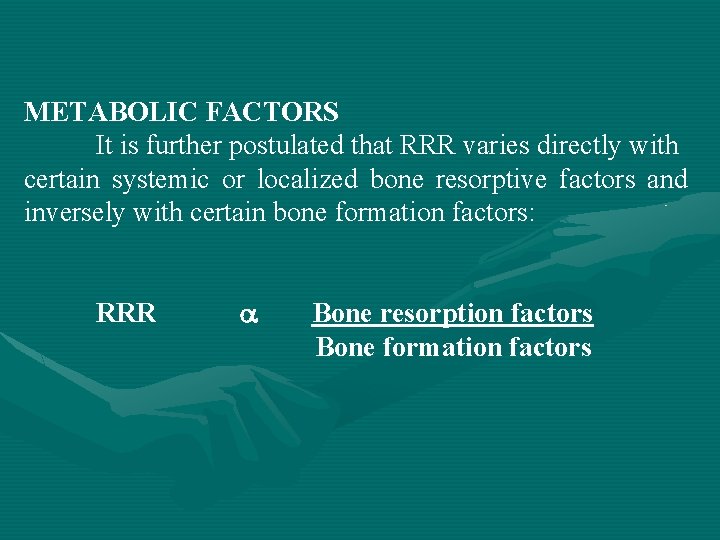 METABOLIC FACTORS It is further postulated that RRR varies directly with certain systemic or