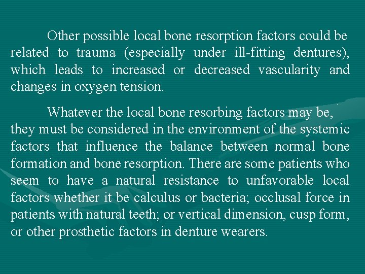 Other possible local bone resorption factors could be related to trauma (especially under ill-fitting