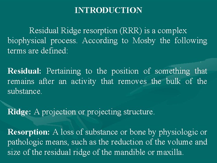 INTRODUCTION Residual Ridge resorption (RRR) is a complex biophysical process. According to Mosby the