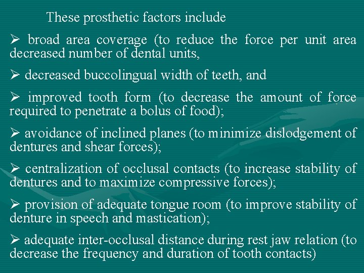 These prosthetic factors include Ø broad area coverage (to reduce the force per unit