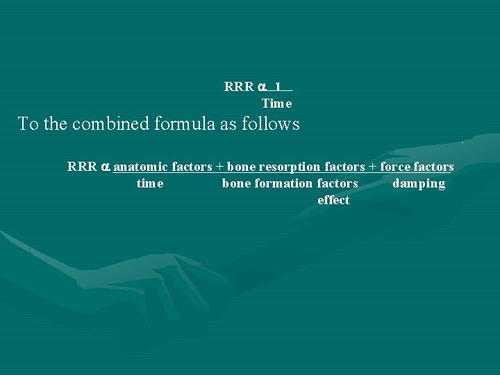 RRR 1 Time To the combined formula as follows RRR anatomic factors + bone