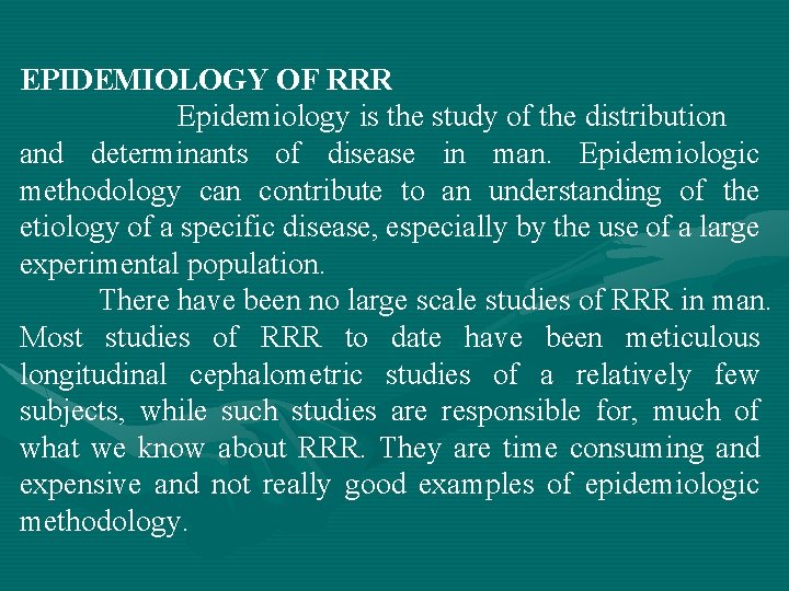 EPIDEMIOLOGY OF RRR Epidemiology is the study of the distribution and determinants of disease