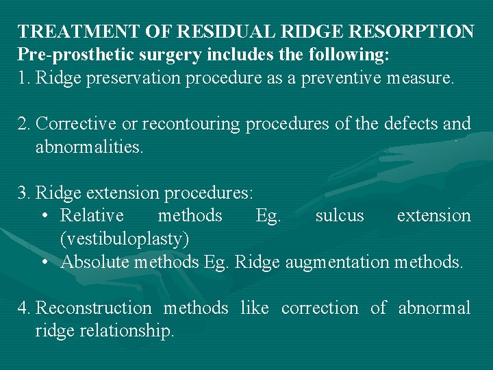 TREATMENT OF RESIDUAL RIDGE RESORPTION Pre-prosthetic surgery includes the following: 1. Ridge preservation procedure