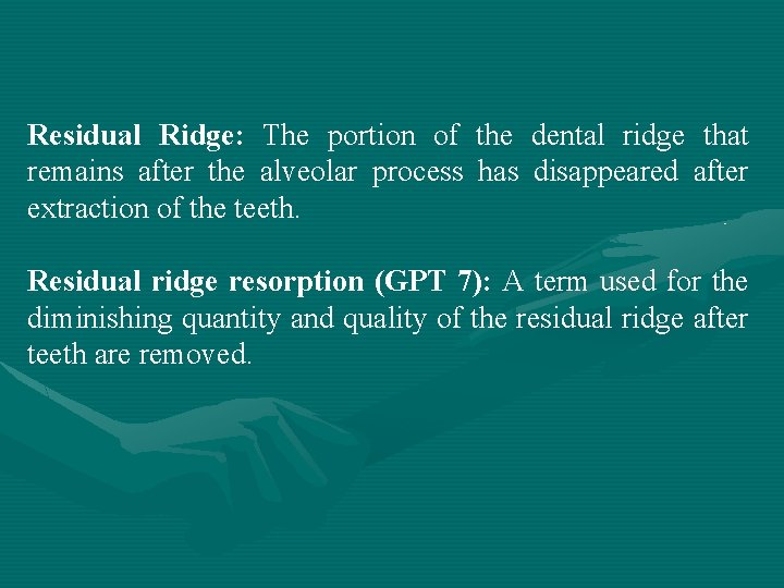 Residual Ridge: The portion of the dental ridge that remains after the alveolar process