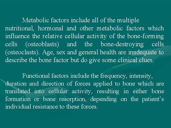 Metabolic factors include all of the multiple nutritional, hormonal and other metabolic factors which