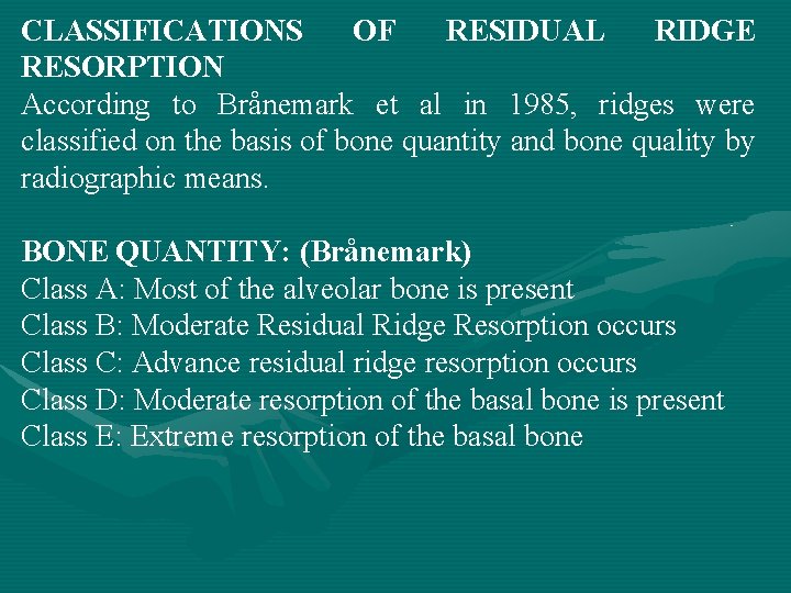 CLASSIFICATIONS OF RESIDUAL RIDGE RESORPTION According to Brånemark et al in 1985, ridges were