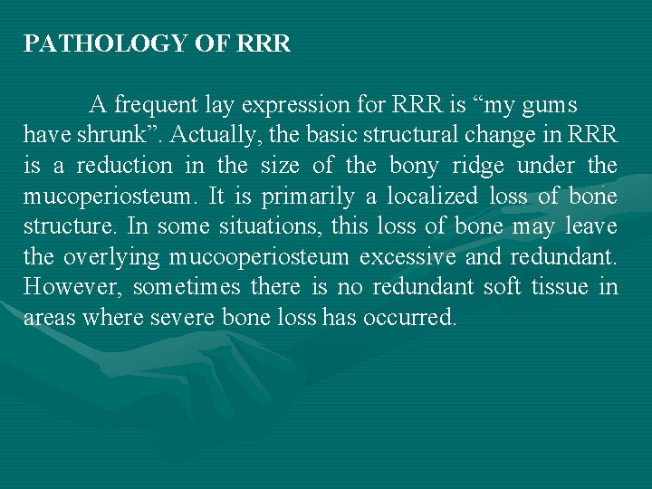 PATHOLOGY OF RRR A frequent lay expression for RRR is “my gums have shrunk”.