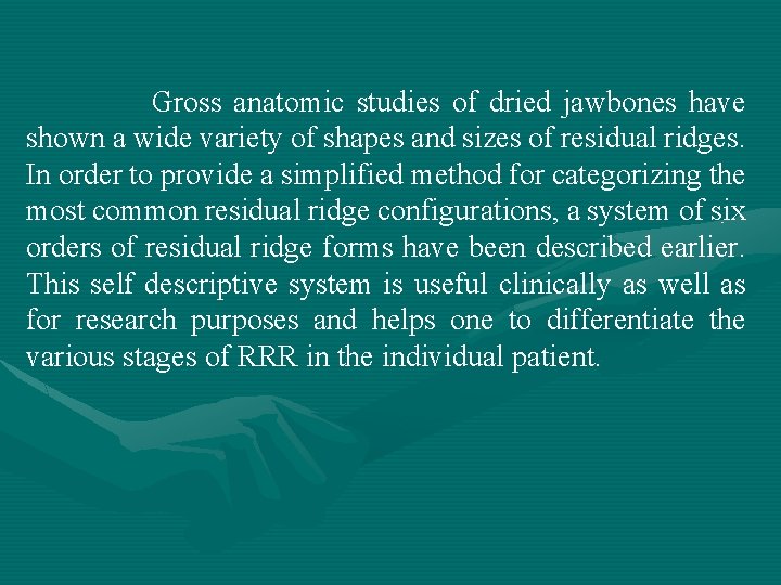 Gross anatomic studies of dried jawbones have shown a wide variety of shapes and