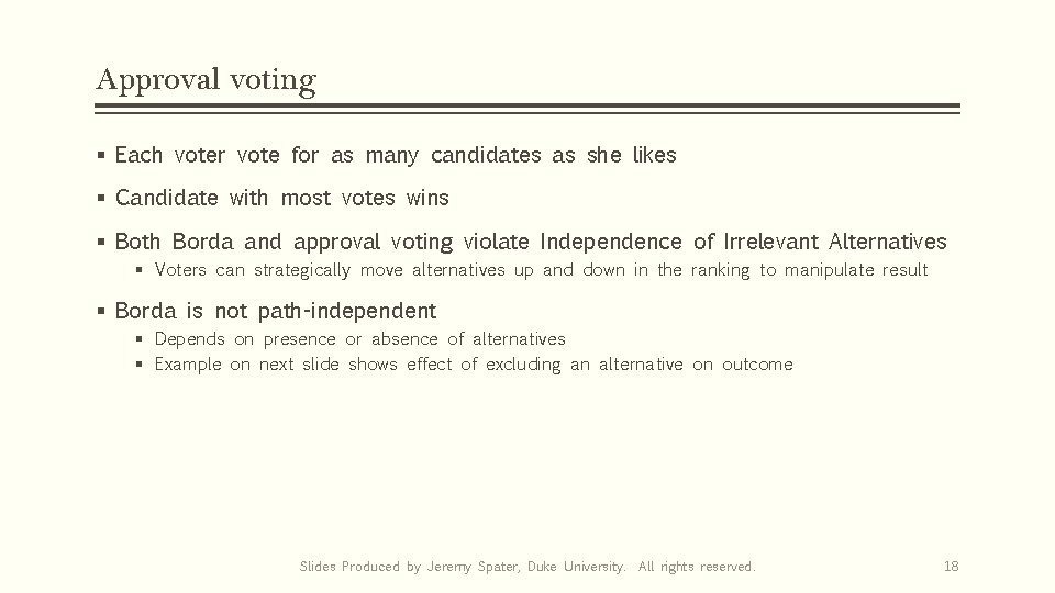 Approval voting § Each voter vote for as many candidates as she likes §