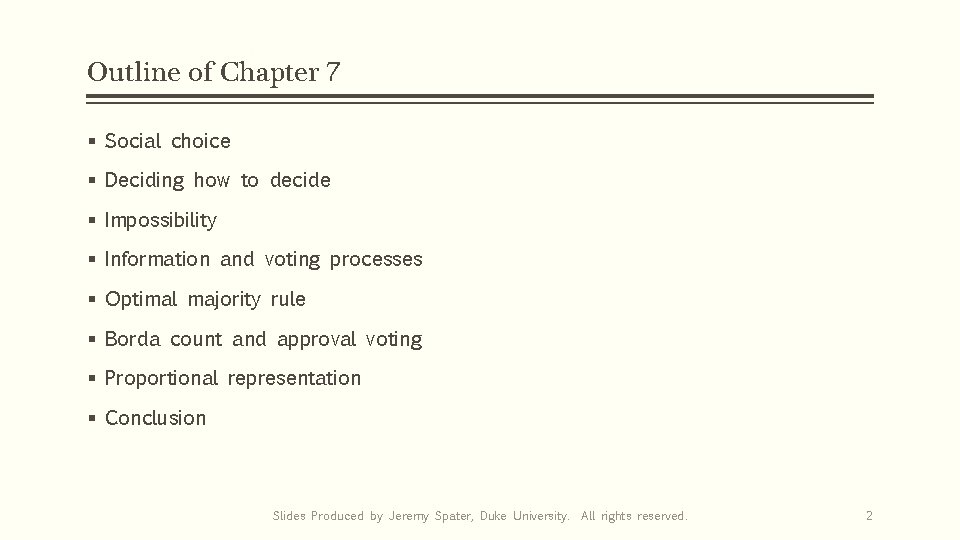 Outline of Chapter 7 § Social choice § Deciding how to decide § Impossibility