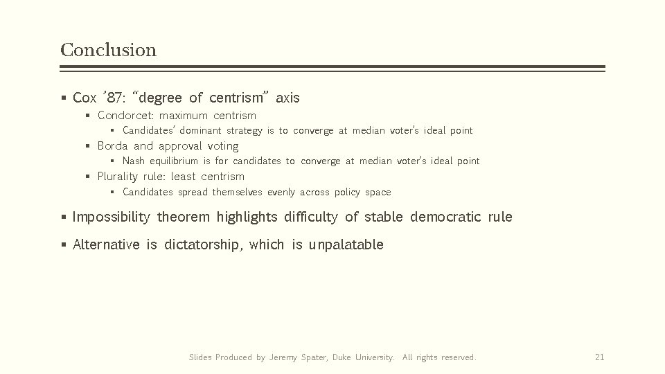 Conclusion § Cox ’ 87: “degree of centrism” axis § Condorcet: maximum centrism §