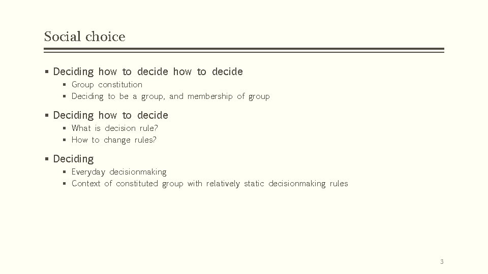 Social choice § Deciding how to decide § Group constitution § Deciding to be