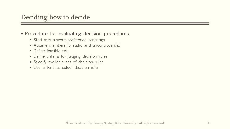 Deciding how to decide § Procedure for evaluating decision procedures § § § Start