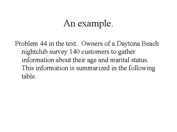 An example. Problem 44 in the text. Owners of a Daytona Beach nightclub survey An example. Problem 44 in the text. Owners of a Daytona Beach nightclub survey