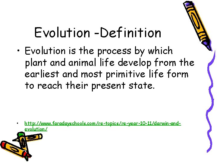 Evolution -Definition • Evolution is the process by which plant and animal life develop