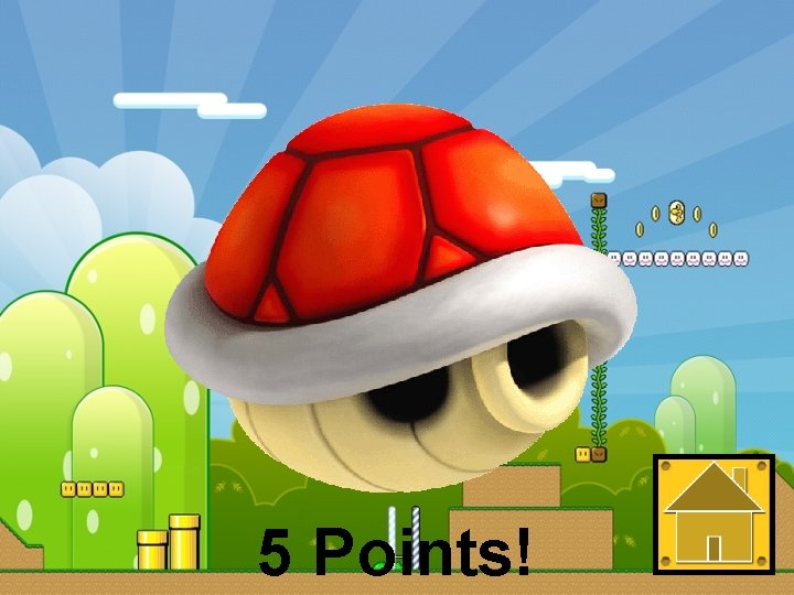 5 Points! 