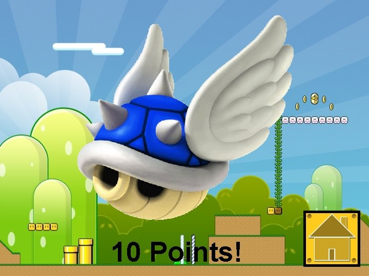 10 Points! 