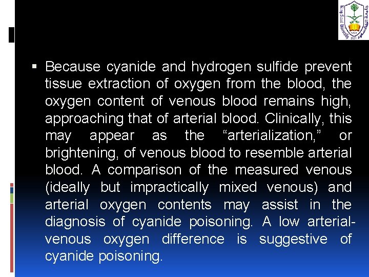  Because cyanide and hydrogen sulfide prevent tissue extraction of oxygen from the blood,