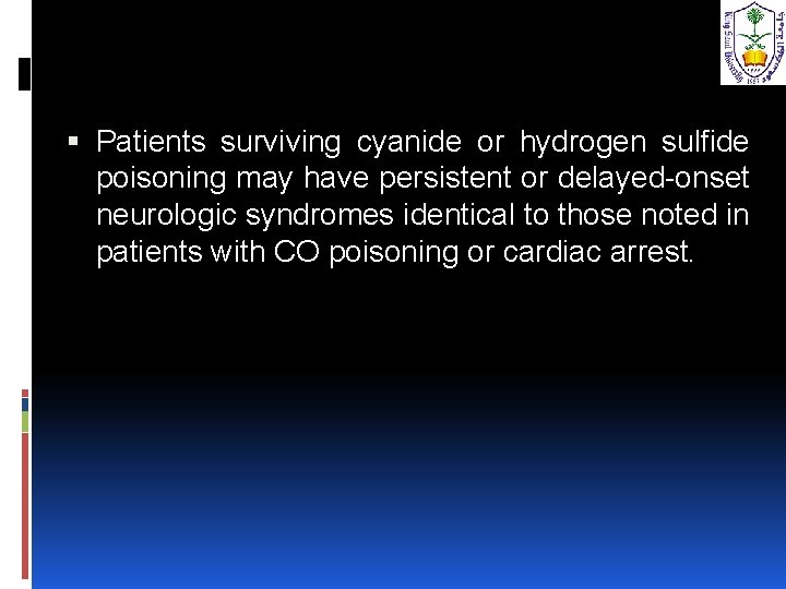  Patients surviving cyanide or hydrogen sulfide poisoning may have persistent or delayed-onset neurologic