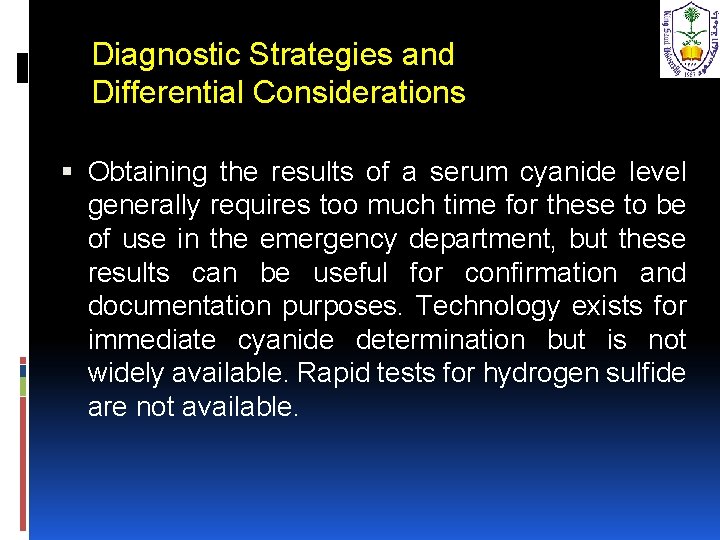 Diagnostic Strategies and Differential Considerations Obtaining the results of a serum cyanide level generally