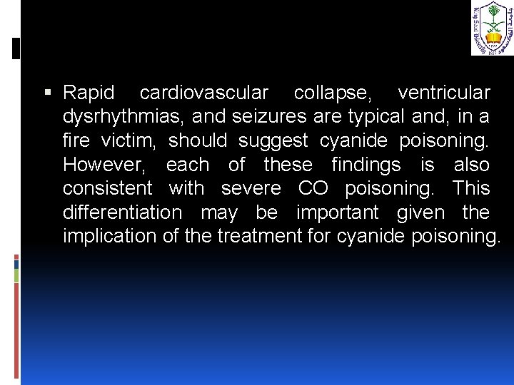  Rapid cardiovascular collapse, ventricular dysrhythmias, and seizures are typical and, in a fire