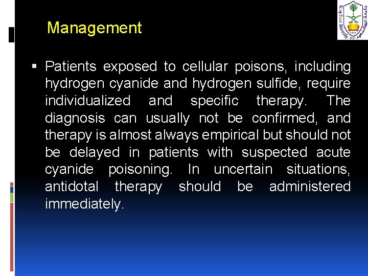 Management Patients exposed to cellular poisons, including hydrogen cyanide and hydrogen sulfide, require individualized