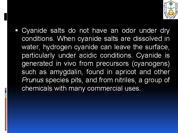  Cyanide salts do not have an odor under dry conditions. When cyanide salts