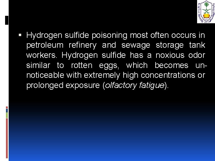  Hydrogen sulfide poisoning most often occurs in petroleum refinery and sewage storage tank