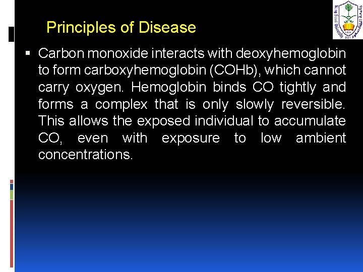 Principles of Disease Carbon monoxide interacts with deoxyhemoglobin to form carboxyhemoglobin (COHb), which cannot