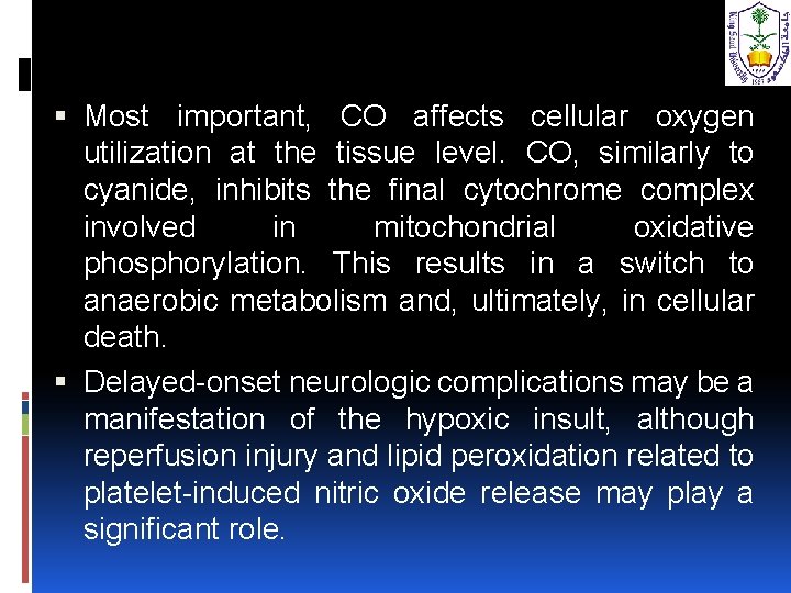  Most important, CO affects cellular oxygen utilization at the tissue level. CO, similarly