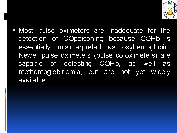  Most pulse oximeters are inadequate for the detection of COpoisoning because COHb is