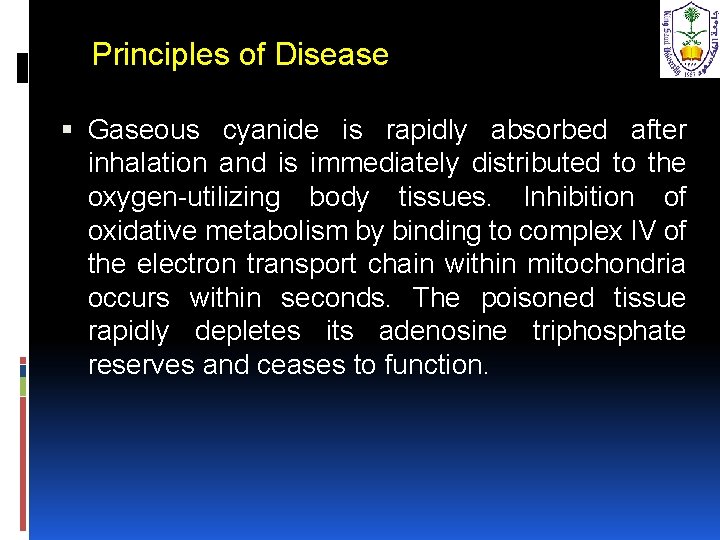 Principles of Disease Gaseous cyanide is rapidly absorbed after inhalation and is immediately distributed