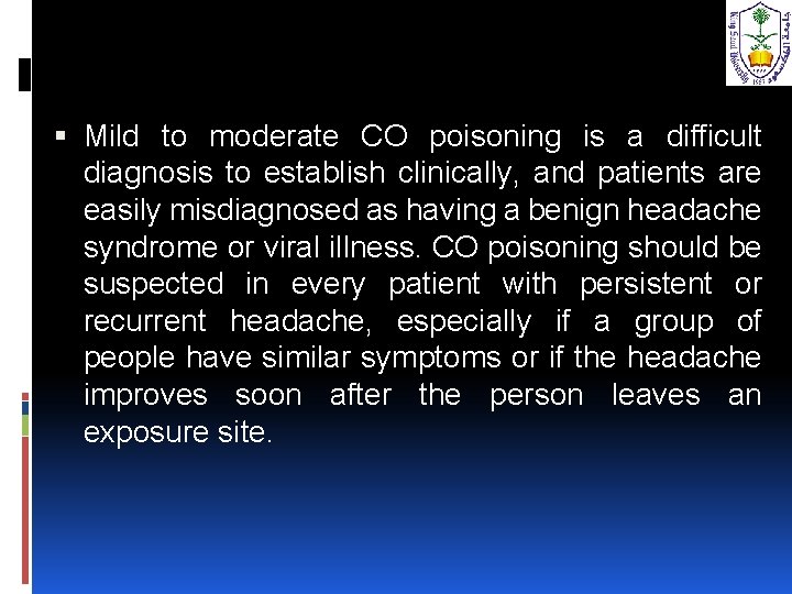  Mild to moderate CO poisoning is a difficult diagnosis to establish clinically, and
