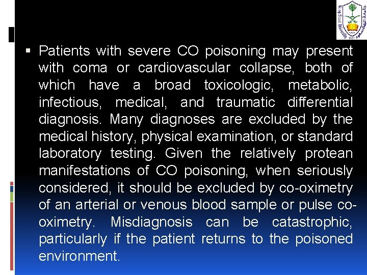  Patients with severe CO poisoning may present with coma or cardiovascular collapse, both