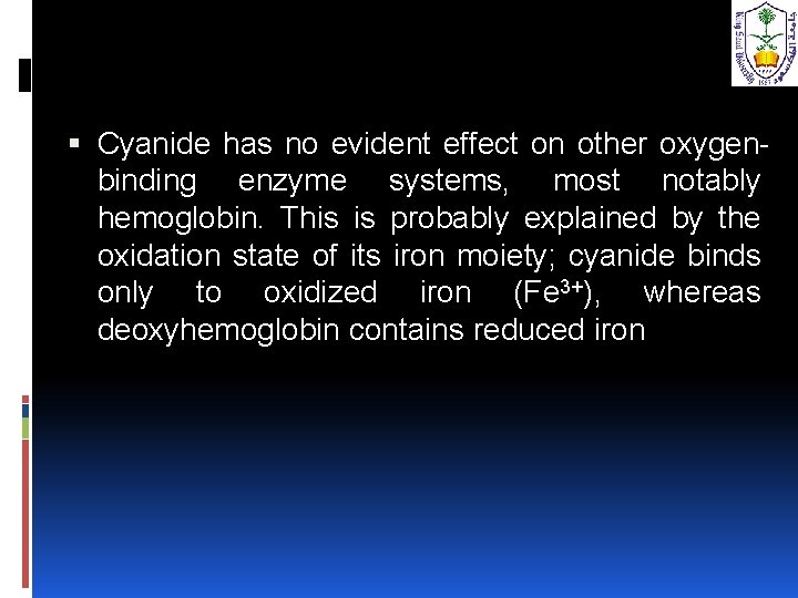  Cyanide has no evident effect on other oxygenbinding enzyme systems, most notably hemoglobin.