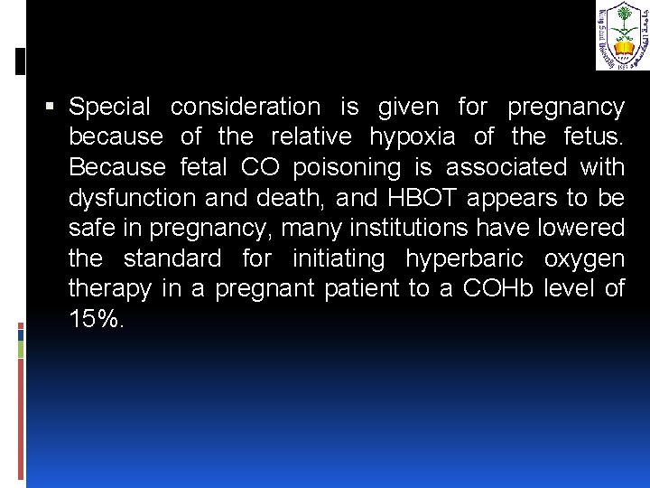  Special consideration is given for pregnancy because of the relative hypoxia of the