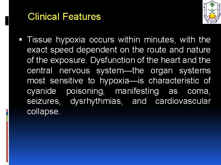 Clinical Features Tissue hypoxia occurs within minutes, with the exact speed dependent on the
