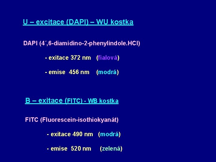 U – excitace (DAPI) – WU kostka DAPI (4´, 6 -diamidino-2 -phenylindole. HCl) -