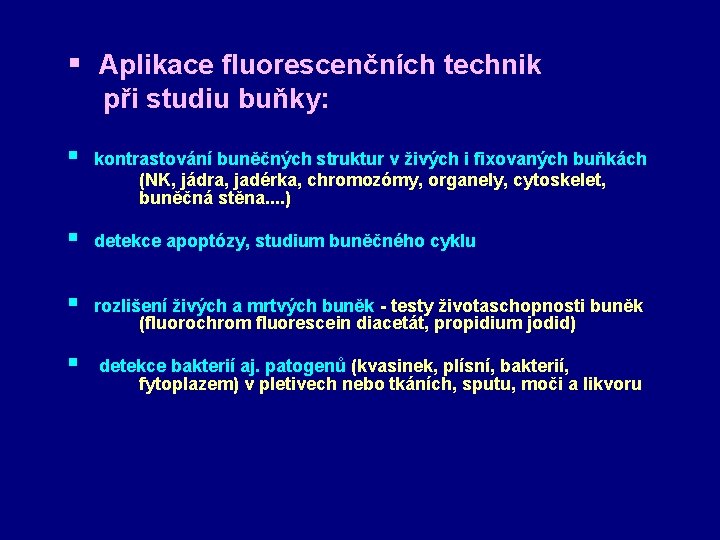 § Aplikace fluorescenčních technik při studiu buňky: § kontrastování buněčných struktur v živých i