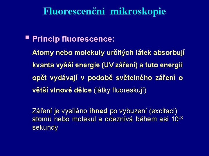 Fluorescenční mikroskopie § Princip fluorescence: Atomy nebo molekuly určitých látek absorbují kvanta vyšší energie