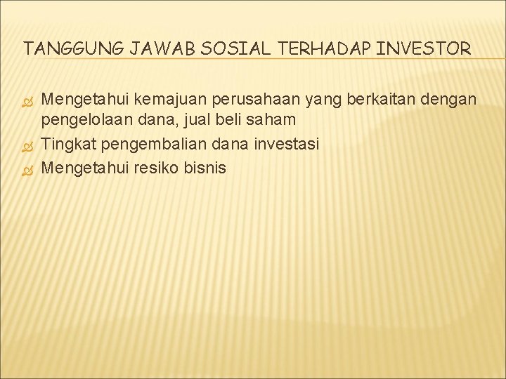 TANGGUNG JAWAB SOSIAL TERHADAP INVESTOR Mengetahui kemajuan perusahaan yang berkaitan dengan pengelolaan dana, jual