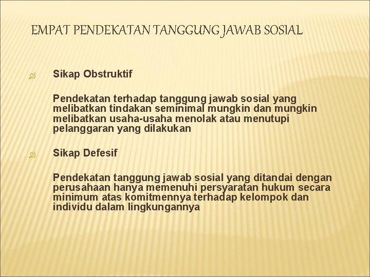 EMPAT PENDEKATAN TANGGUNG JAWAB SOSIAL Sikap Obstruktif Pendekatan terhadap tanggung jawab sosial yang melibatkan