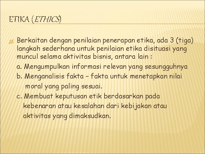 ETIKA (ETHICS) Berkaitan dengan penilaian penerapan etika, ada 3 (tiga) langkah sederhana untuk penilaian