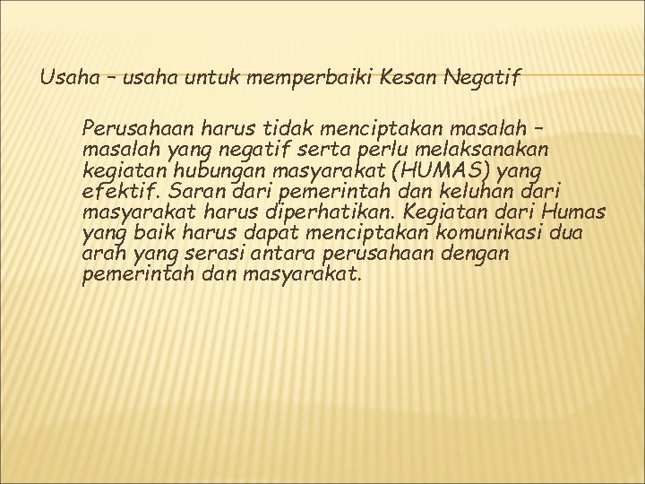 Usaha – usaha untuk memperbaiki Kesan Negatif Perusahaan harus tidak menciptakan masalah – masalah