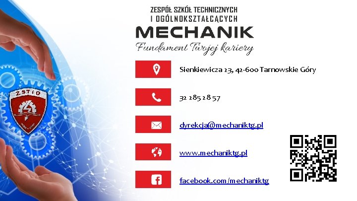 Sienkiewicza 23, 42 -600 Tarnowskie Góry 32 285 28 57 dyrekcja@mechaniktg. pl www. mechaniktg.