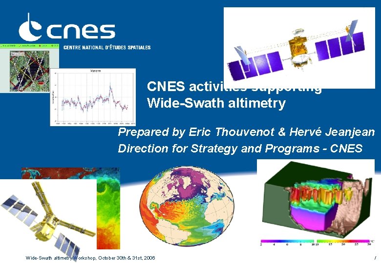 CNES activities supporting Wide-Swath altimetry Prepared by Eric Thouvenot & Hervé Jeanjean Direction for