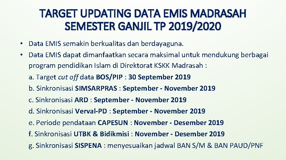 TARGET UPDATING DATA EMIS MADRASAH SEMESTER GANJIL TP 2019/2020 • Data EMIS semakin berkualitas