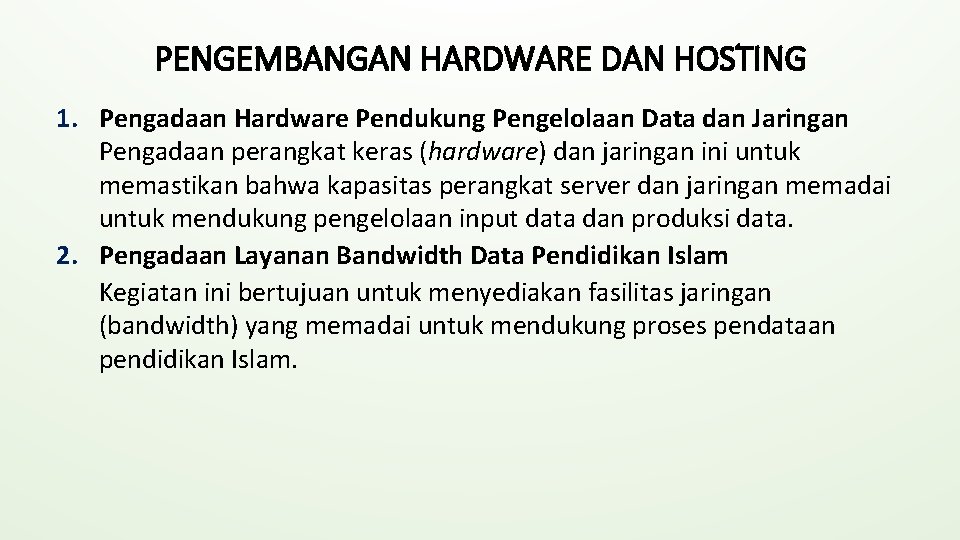 PENGEMBANGAN HARDWARE DAN HOSTING 1. Pengadaan Hardware Pendukung Pengelolaan Data dan Jaringan Pengadaan perangkat