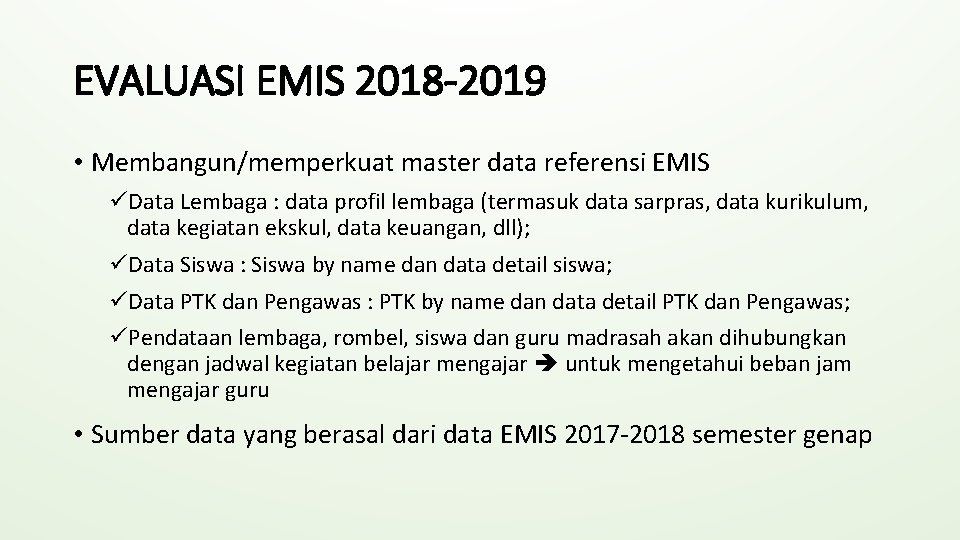 EVALUASI EMIS 2018 -2019 • Membangun/memperkuat master data referensi EMIS üData Lembaga : data